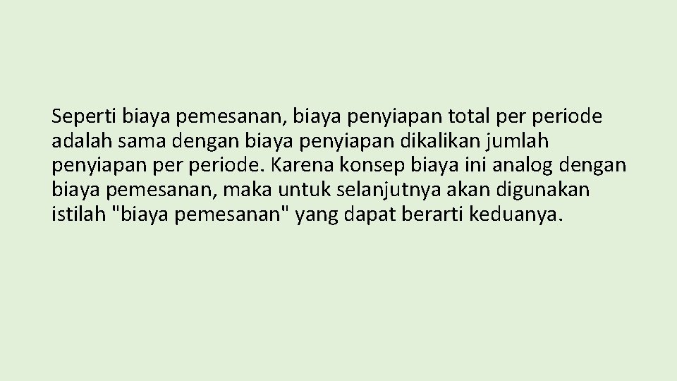Seperti biaya pemesanan, biaya penyiapan total periode adalah sama dengan biaya penyiapan dikalikan jumlah