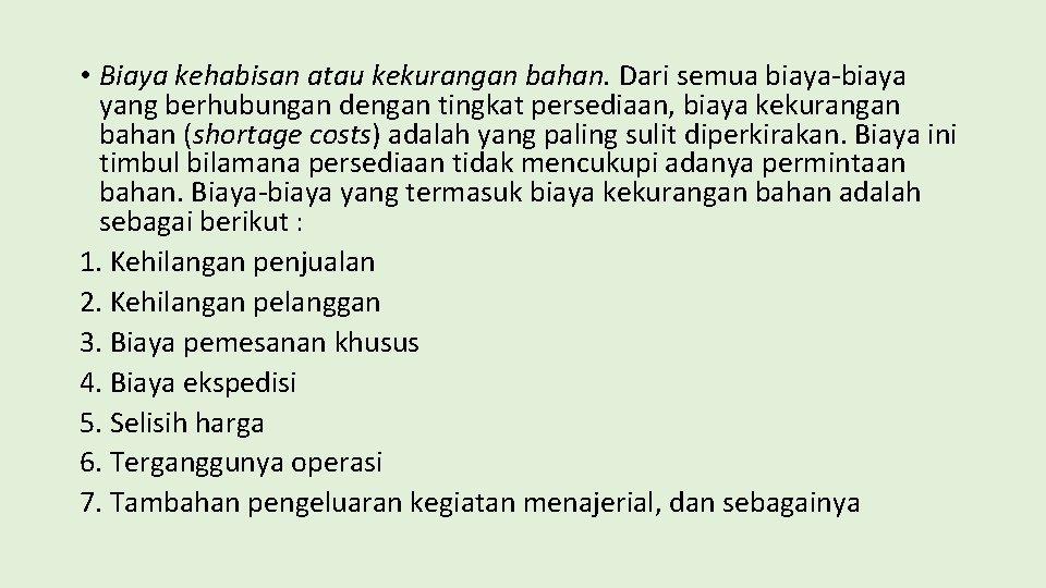  • Biaya kehabisan atau kekurangan bahan. Dari semua biaya-biaya yang berhubungan dengan tingkat