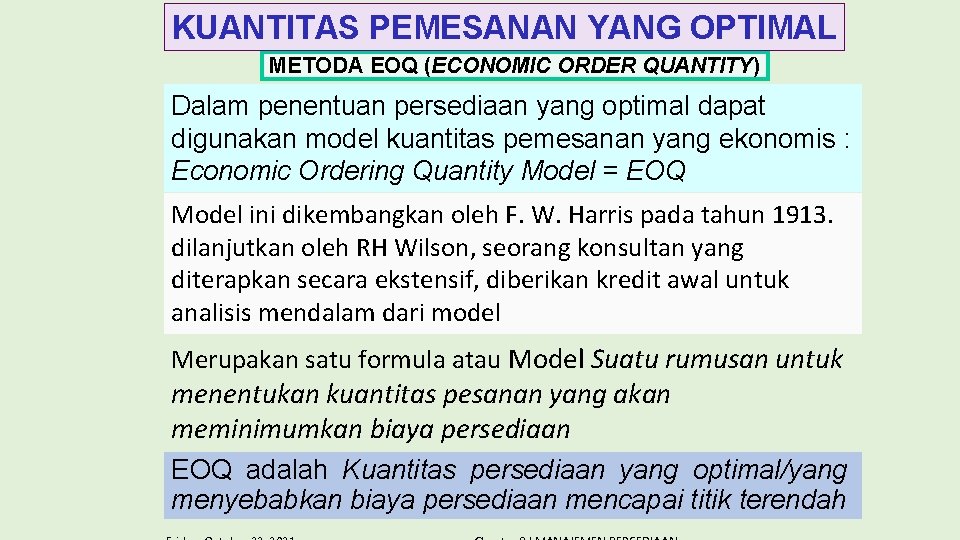 KUANTITAS PEMESANAN YANG OPTIMAL METODA EOQ (ECONOMIC ORDER QUANTITY) Dalam penentuan persediaan yang optimal