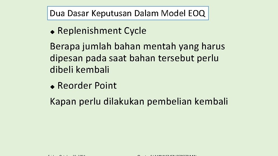 Dua Dasar Keputusan Dalam Model EOQ u Replenishment Cycle Berapa jumlah bahan mentah yang