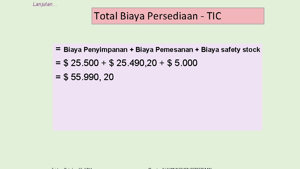 Lanjutan… Total Biaya Persediaan - TIC = Biaya Penyimpanan + Biaya Pemesanan + Biaya