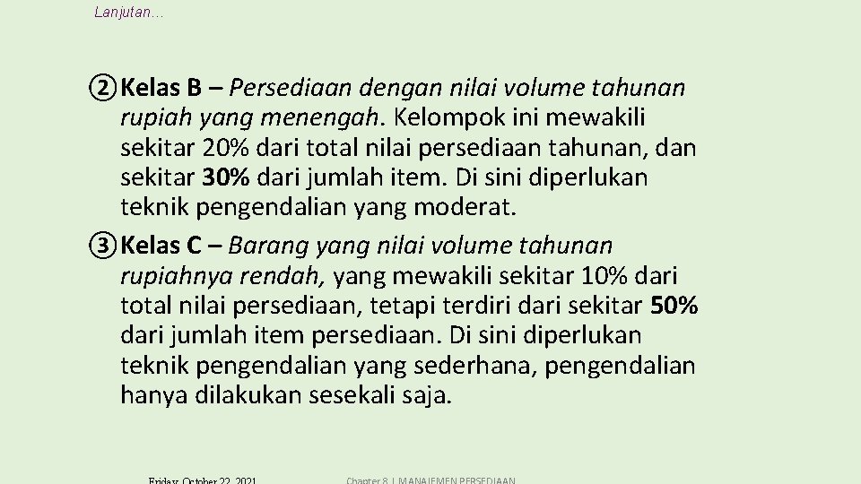 Lanjutan… ② Kelas B – Persediaan dengan nilai volume tahunan rupiah yang menengah. Kelompok