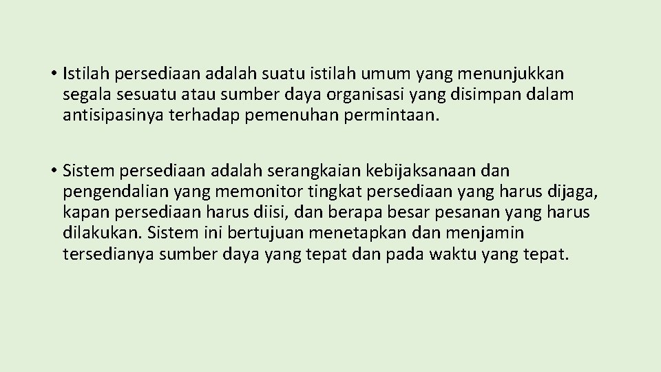  • Istilah persediaan adalah suatu istilah umum yang menunjukkan segala sesuatu atau sumber