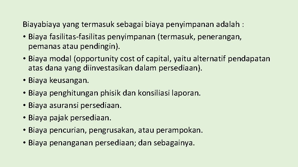 Biayabiaya yang termasuk sebagai biaya penyimpanan adalah : • Biaya fasilitas-fasilitas penyimpanan (termasuk, penerangan,