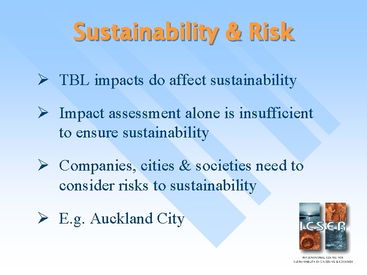 Sustainability & Risk Ø TBL impacts do affect sustainability Ø Impact assessment alone is