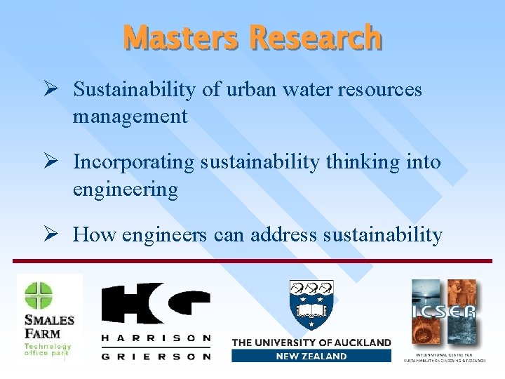 Masters Research Ø Sustainability of urban water resources management Ø Incorporating sustainability thinking into