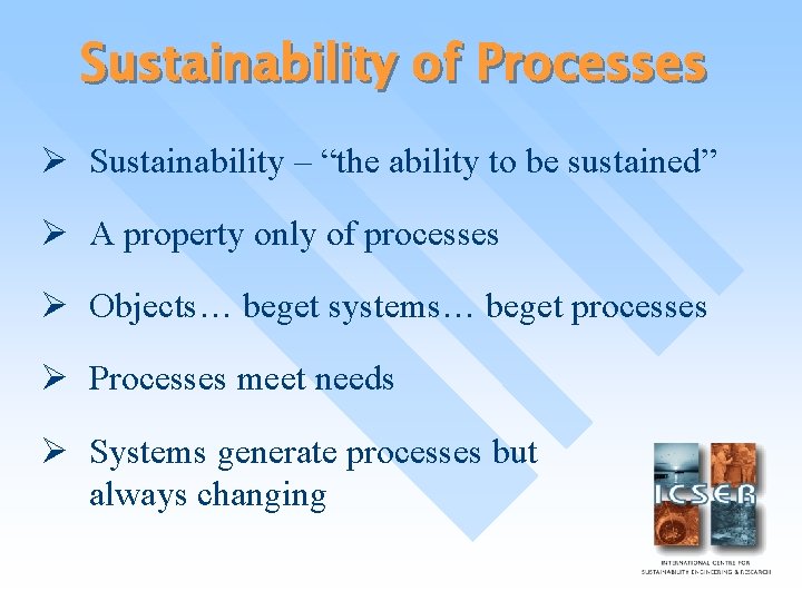 Sustainability of Processes Ø Sustainability – “the ability to be sustained” Ø A property