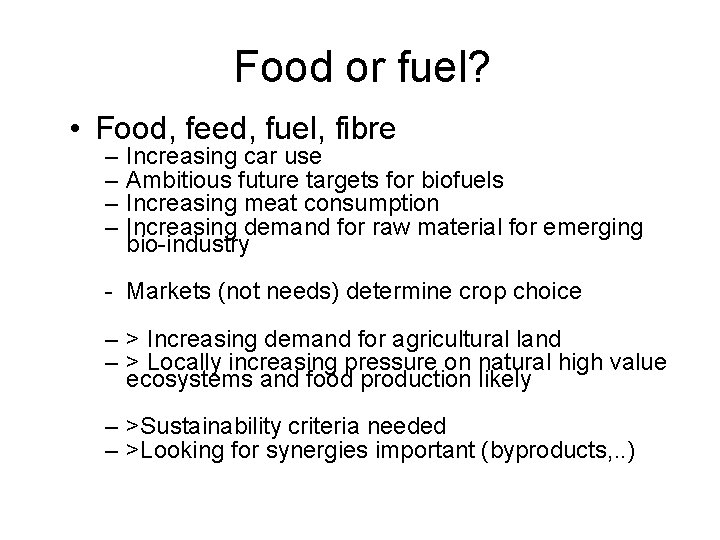 Food or fuel? • Food, feed, fuel, fibre – – Increasing car use Ambitious