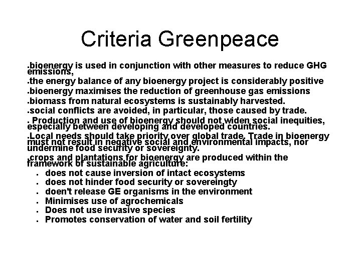 Criteria Greenpeace bioenergy is used in conjunction with other measures to reduce GHG emissions,