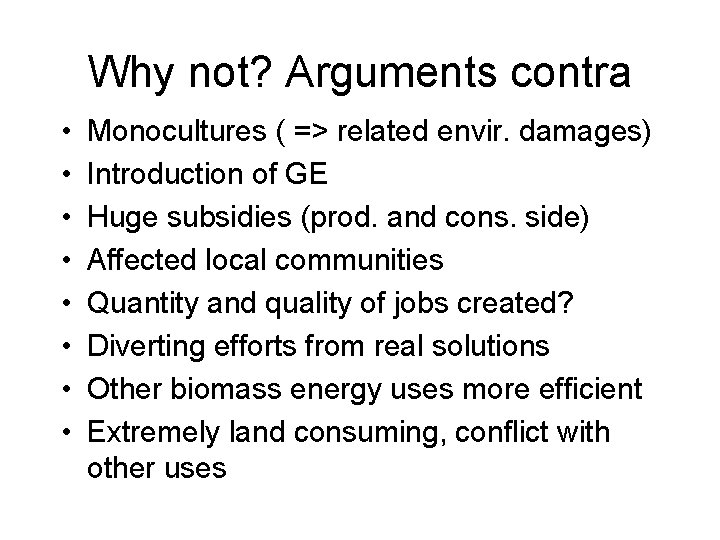 Why not? Arguments contra • • Monocultures ( => related envir. damages) Introduction of