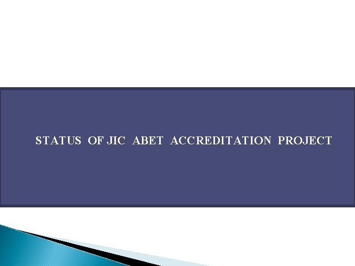 STATUS OF JIC ABET ACCREDITATION PROJECT 