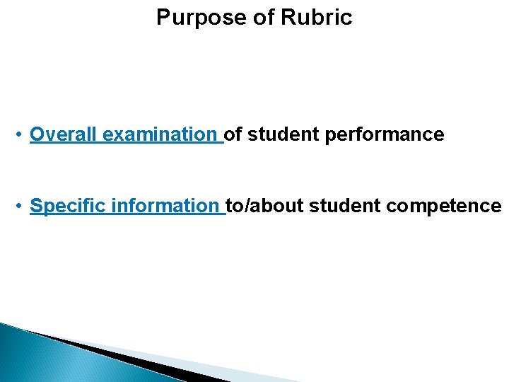 Purpose of Rubric • Overall examination of student performance • Specific information to/about student