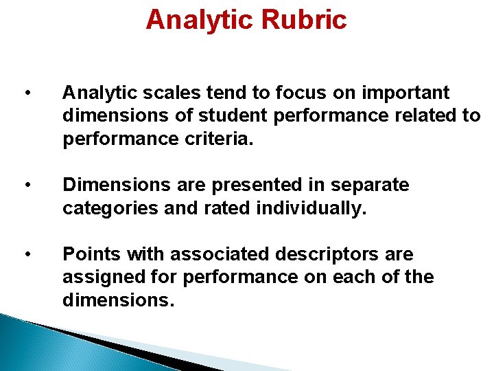 Analytic Rubric • Analytic scales tend to focus on important dimensions of student performance