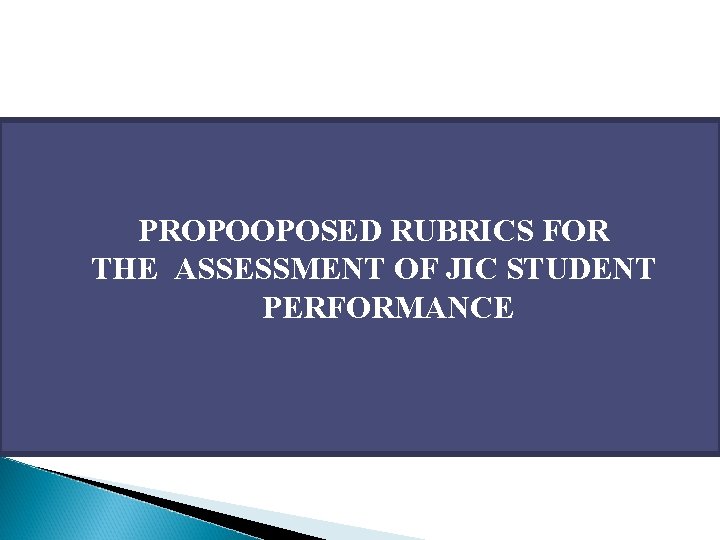 PROPOOPOSED RUBRICS FOR THE ASSESSMENT OF JIC STUDENT PERFORMANCE 