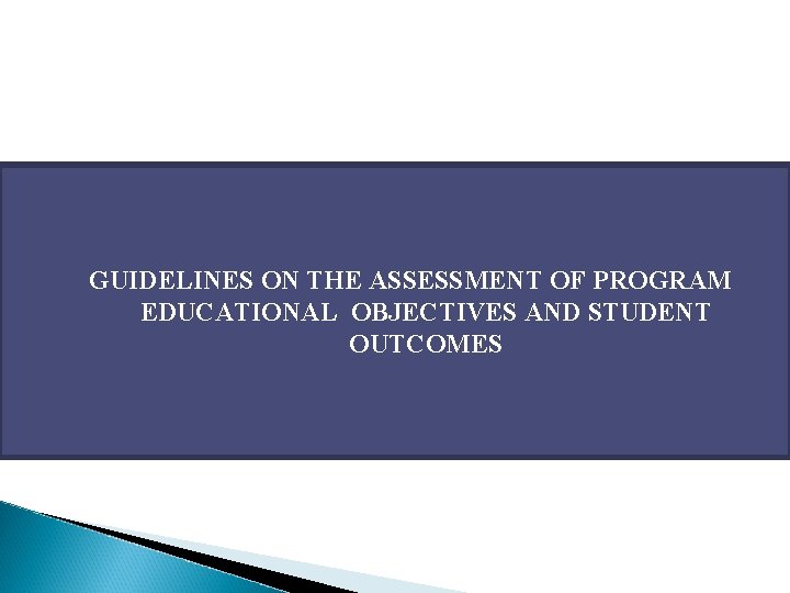 GUIDELINES ON THE ASSESSMENT OF PROGRAM EDUCATIONAL OBJECTIVES AND STUDENT OUTCOMES 