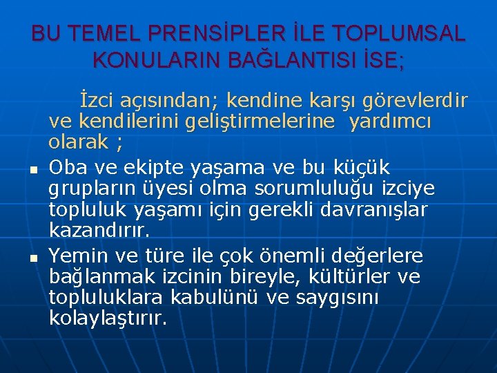 BU TEMEL PRENSİPLER İLE TOPLUMSAL KONULARIN BAĞLANTISI İSE; n n İzci açısından; kendine karşı