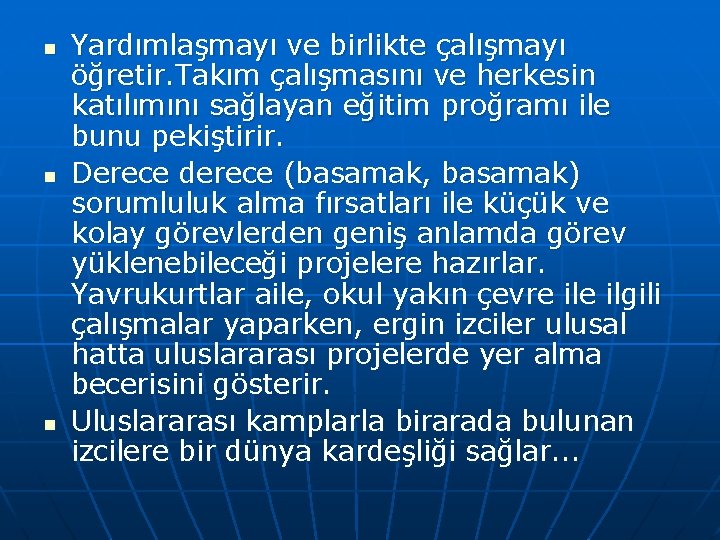 n n n Yardımlaşmayı ve birlikte çalışmayı öğretir. Takım çalışmasını ve herkesin katılımını sağlayan