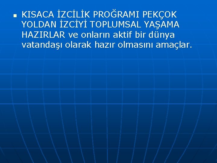 n KISACA İZCİLİK PROĞRAMI PEKÇOK YOLDAN İZCİYİ TOPLUMSAL YAŞAMA HAZIRLAR ve onların aktif bir