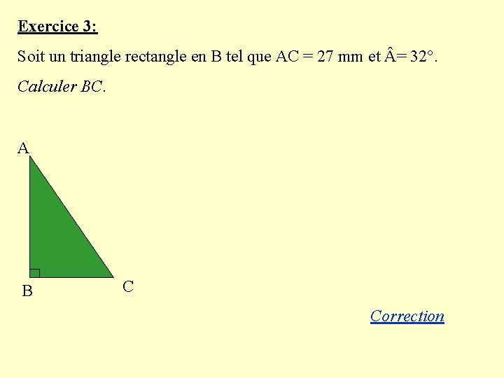 Exercice 3: Soit un triangle rectangle en B tel que AC = 27 mm