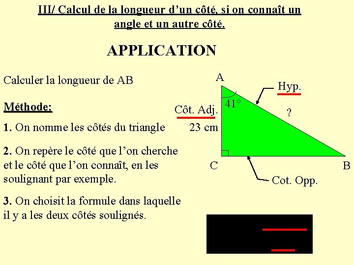 III/ Calcul de la longueur d’un côté, si on connaît un angle et un