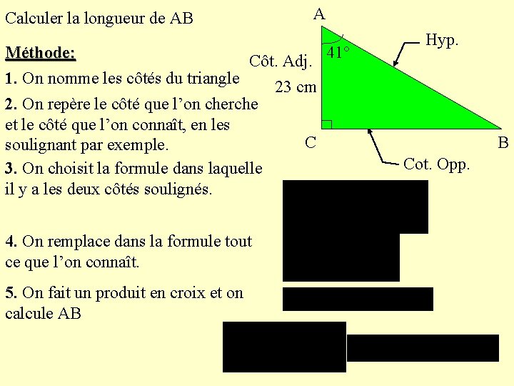 Calculer la longueur de AB A Méthode: Côt. Adj. 41° 1. On nomme les