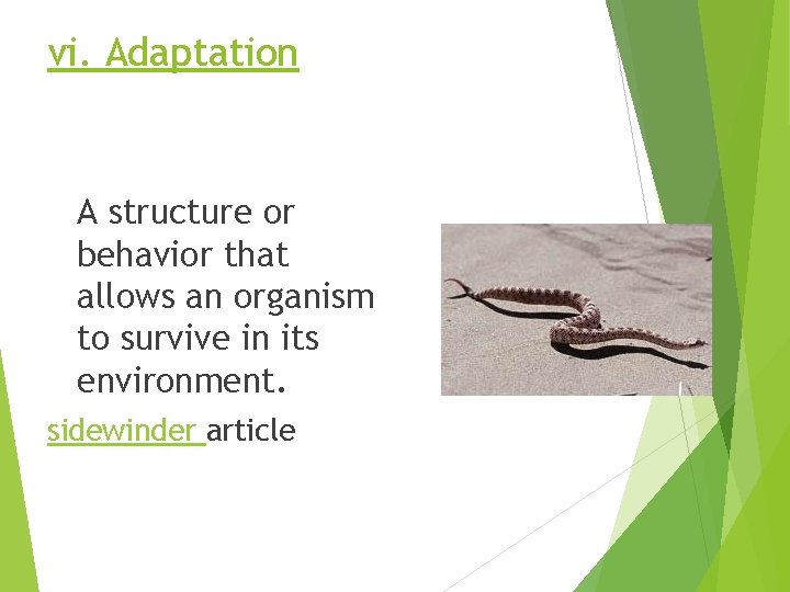 vi. Adaptation A structure or behavior that allows an organism to survive in its