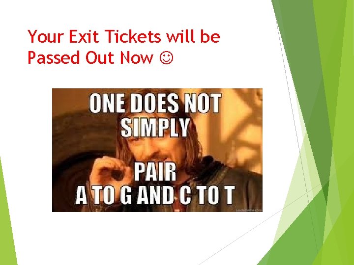 Your Exit Tickets will be Passed Out Now 