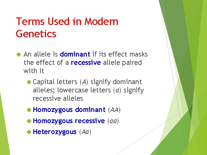 Terms Used in Modern Genetics An allele is dominant if its effect masks the