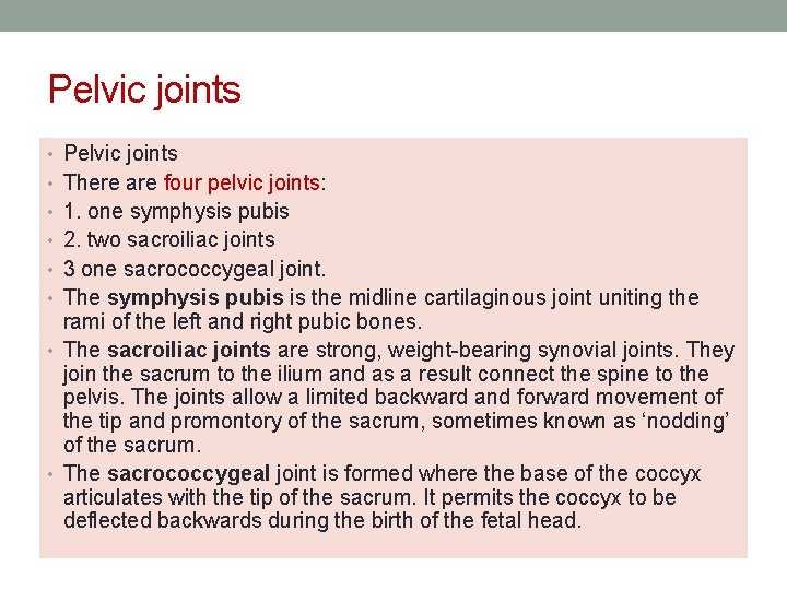Pelvic joints • There are four pelvic joints: • 1. one symphysis pubis •