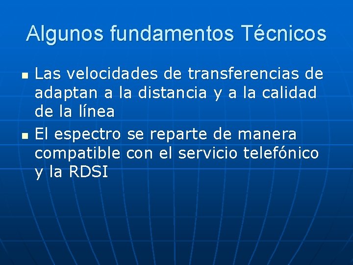 Algunos fundamentos Técnicos n n Las velocidades de transferencias de adaptan a la distancia