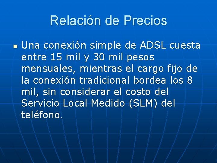 Relación de Precios n Una conexión simple de ADSL cuesta entre 15 mil y