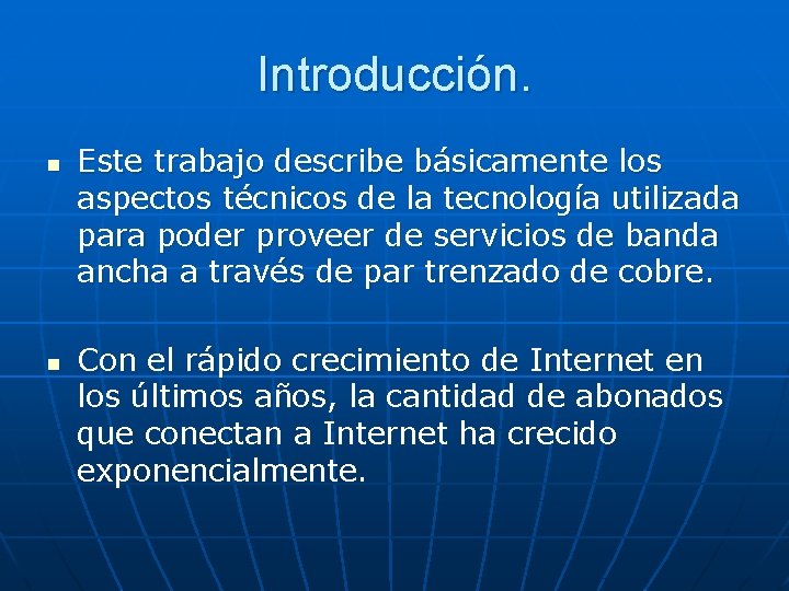 Introducción. n n Este trabajo describe básicamente los aspectos técnicos de la tecnología utilizada