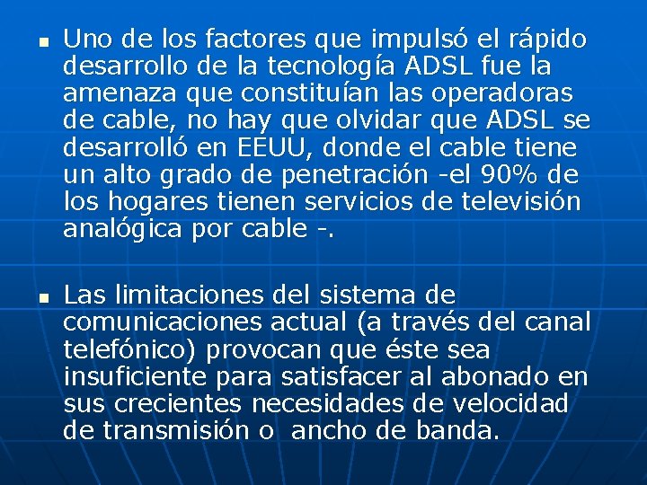 n n Uno de los factores que impulsó el rápido desarrollo de la tecnología