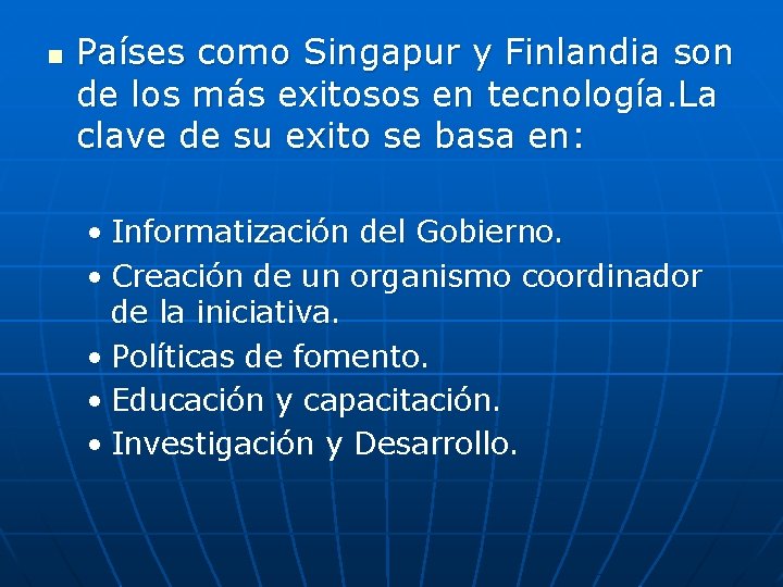 n Países como Singapur y Finlandia son de los más exitosos en tecnología. La