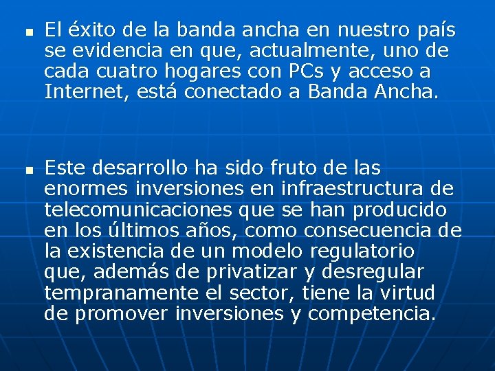 n n El éxito de la banda ancha en nuestro país se evidencia en