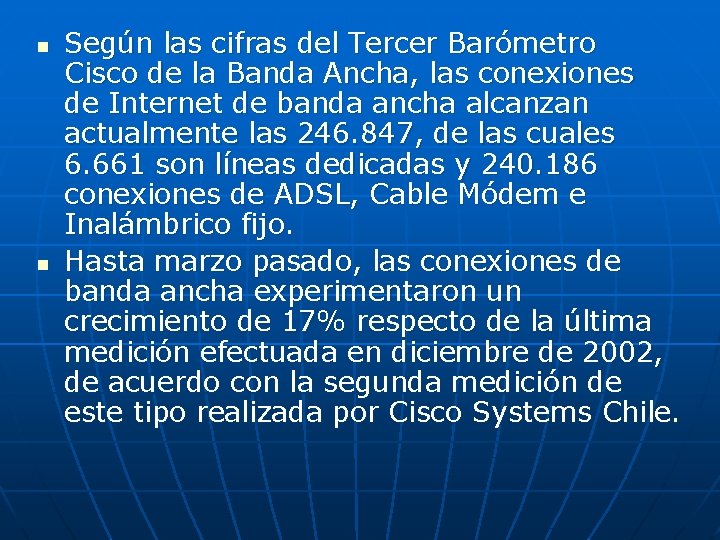 n n Según las cifras del Tercer Barómetro Cisco de la Banda Ancha, las