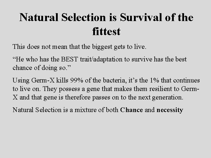 Natural Selection is Survival of the fittest This does not mean that the biggest