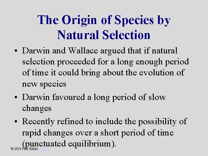 The Origin of Species by Natural Selection • Darwin and Wallace argued that if