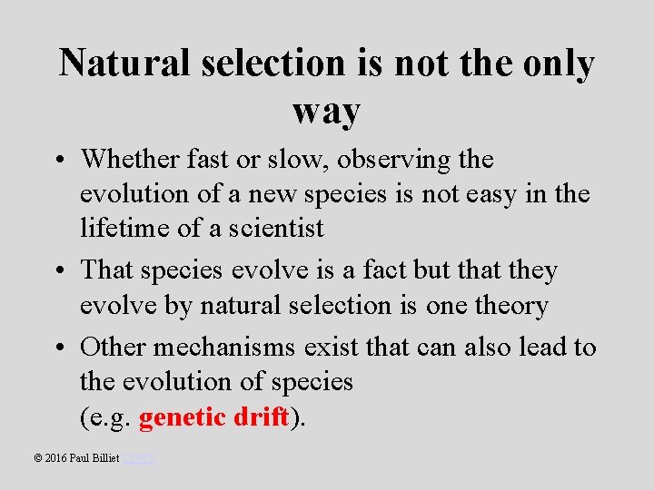 Natural selection is not the only way • Whether fast or slow, observing the