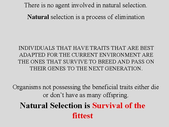 There is no agent involved in natural selection. Natural selection is a process of