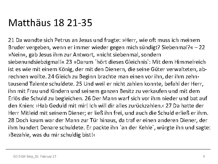 Matthäus 18 21 -35 21 Da wandte sich Petrus an Jesus und fragte: »