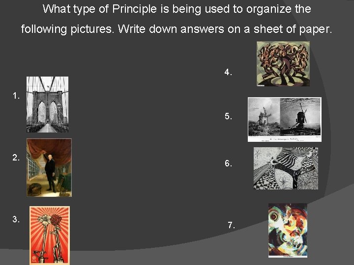 What type of Principle is being used to organize the following pictures. Write down