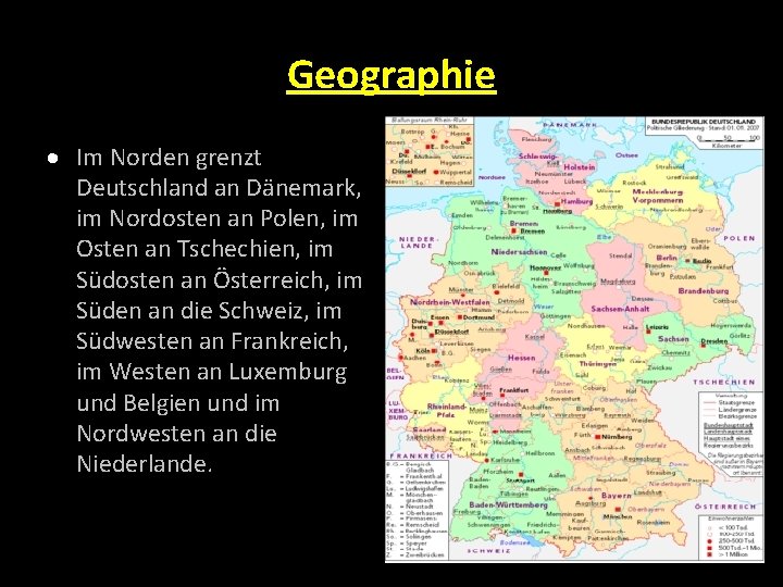 Geographie Im Norden grenzt Deutschland an Dänemark, im Nordosten an Polen, im Osten an