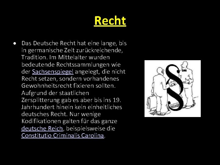 Recht Das Deutsche Recht hat eine lange, bis in germanische Zeit zurückreichende, Tradition. Im