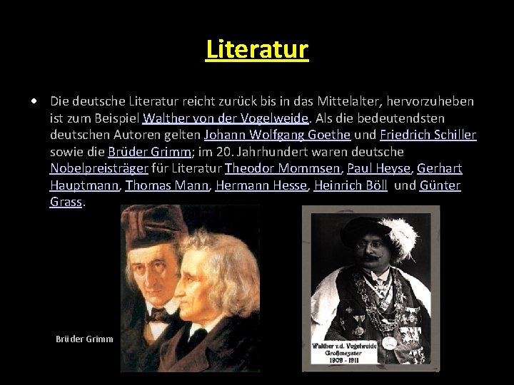 Literatur Die deutsche Literatur reicht zurück bis in das Mittelalter, hervorzuheben ist zum Beispiel