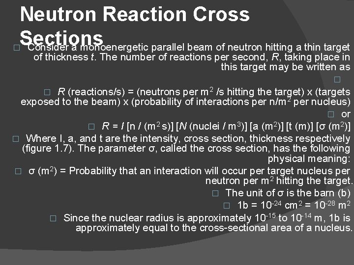 Neutron Reaction Cross Sections � Consider a monoenergetic parallel beam of neutron hitting a