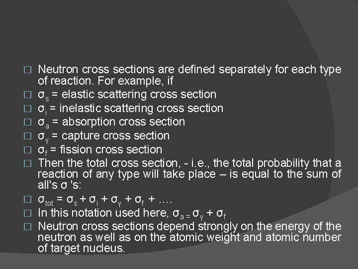 � � � � � Neutron cross sections are defined separately for each type