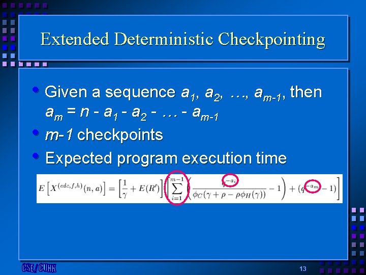 Extended Deterministic Checkpointing • Given a sequence a 1, a 2, …, am-1, then