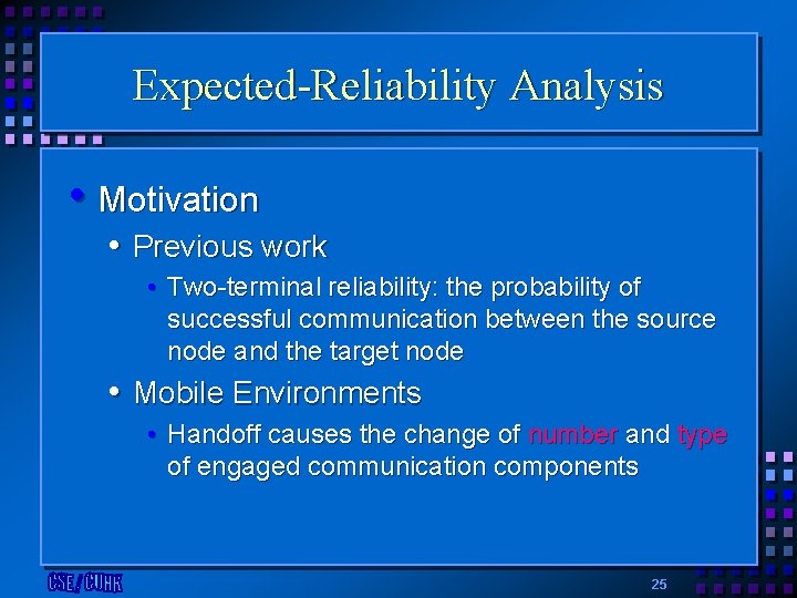 Expected-Reliability Analysis • Motivation • Previous work • Two-terminal reliability: the probability of successful