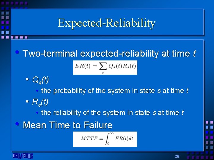 Expected-Reliability • Two-terminal expected-reliability at time t • Qs(t) • the probability of the